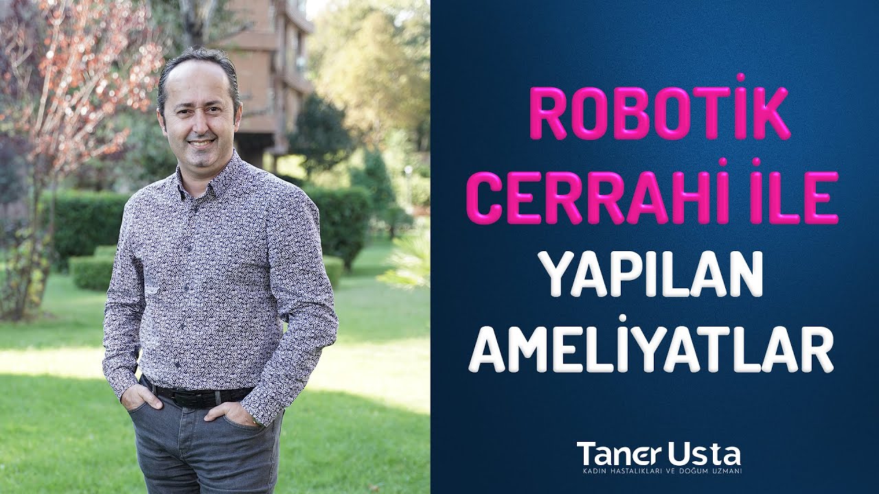 Prof. Dr. Taner Usta - Jinekolojide Robotik Cerrahi Prof. Dr. Taner Usta - Jinekolojide Robotik Cerrahi