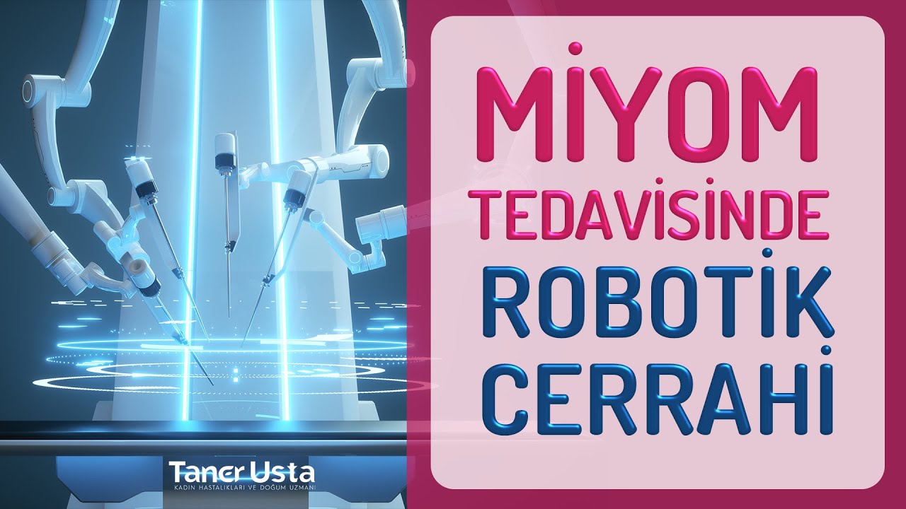 Prof. Dr. Taner Usta - Jinekolojide Robotik Cerrahi Prof. Dr. Taner Usta - Jinekolojide Robotik Cerrahi