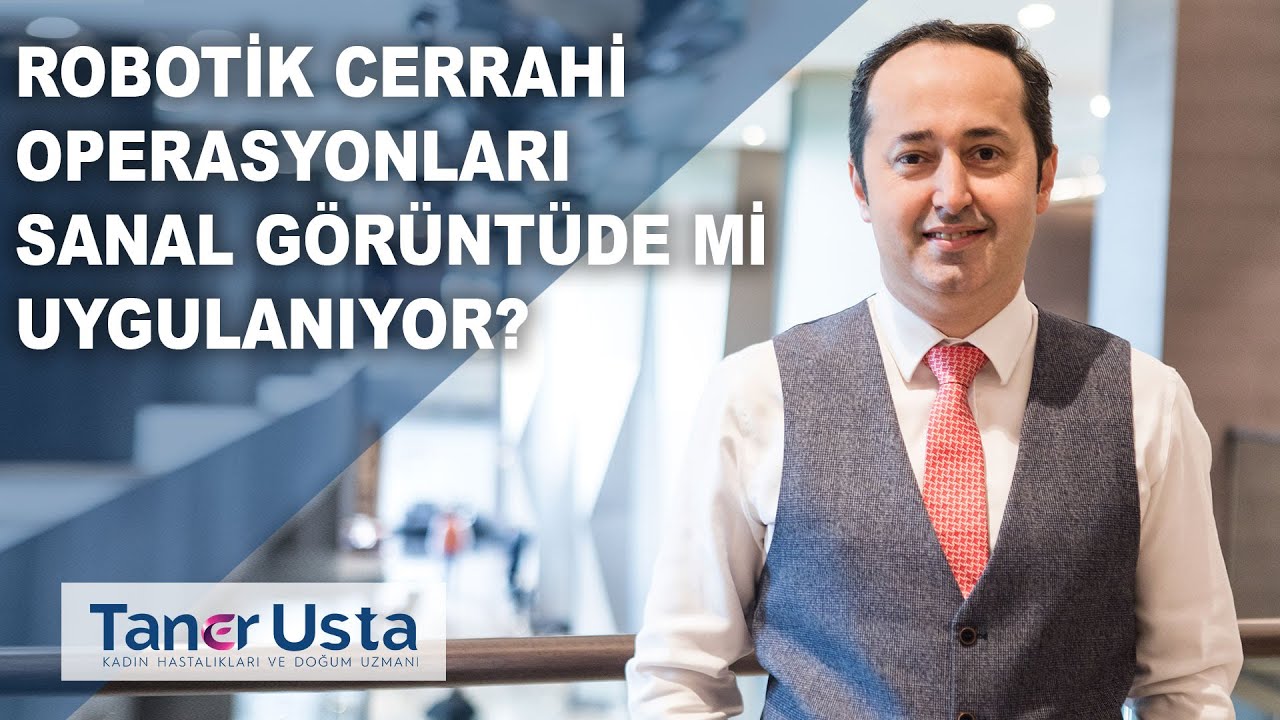 Prof. Dr. Taner Usta - Jinekolojide Robotik Cerrahi Prof. Dr. Taner Usta - Jinekolojide Robotik Cerrahi
