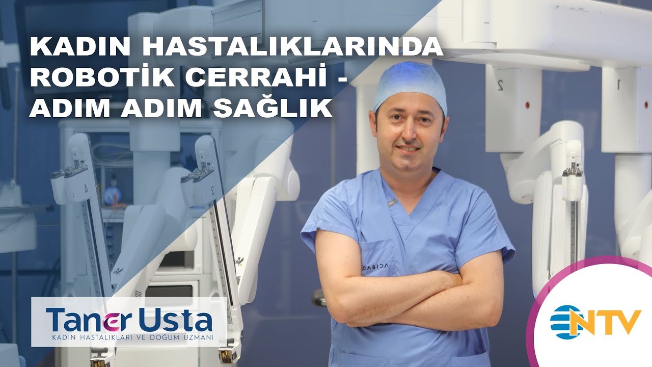 Prof. Dr. Taner Usta - Jinekolojide Robotik Cerrahi Prof. Dr. Taner Usta - Jinekolojide Robotik Cerrahi