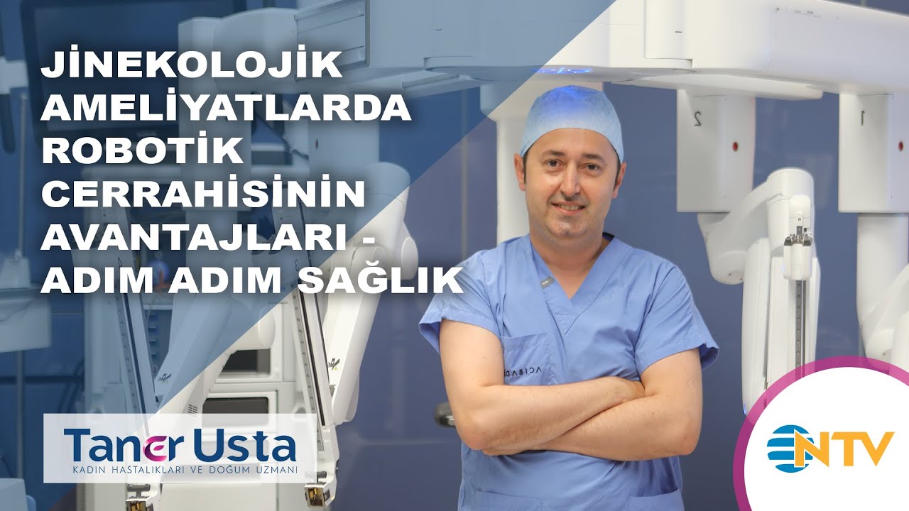Prof. Dr. Taner Usta - Jinekolojide Robotik Cerrahi Prof. Dr. Taner Usta - Jinekolojide Robotik Cerrahi