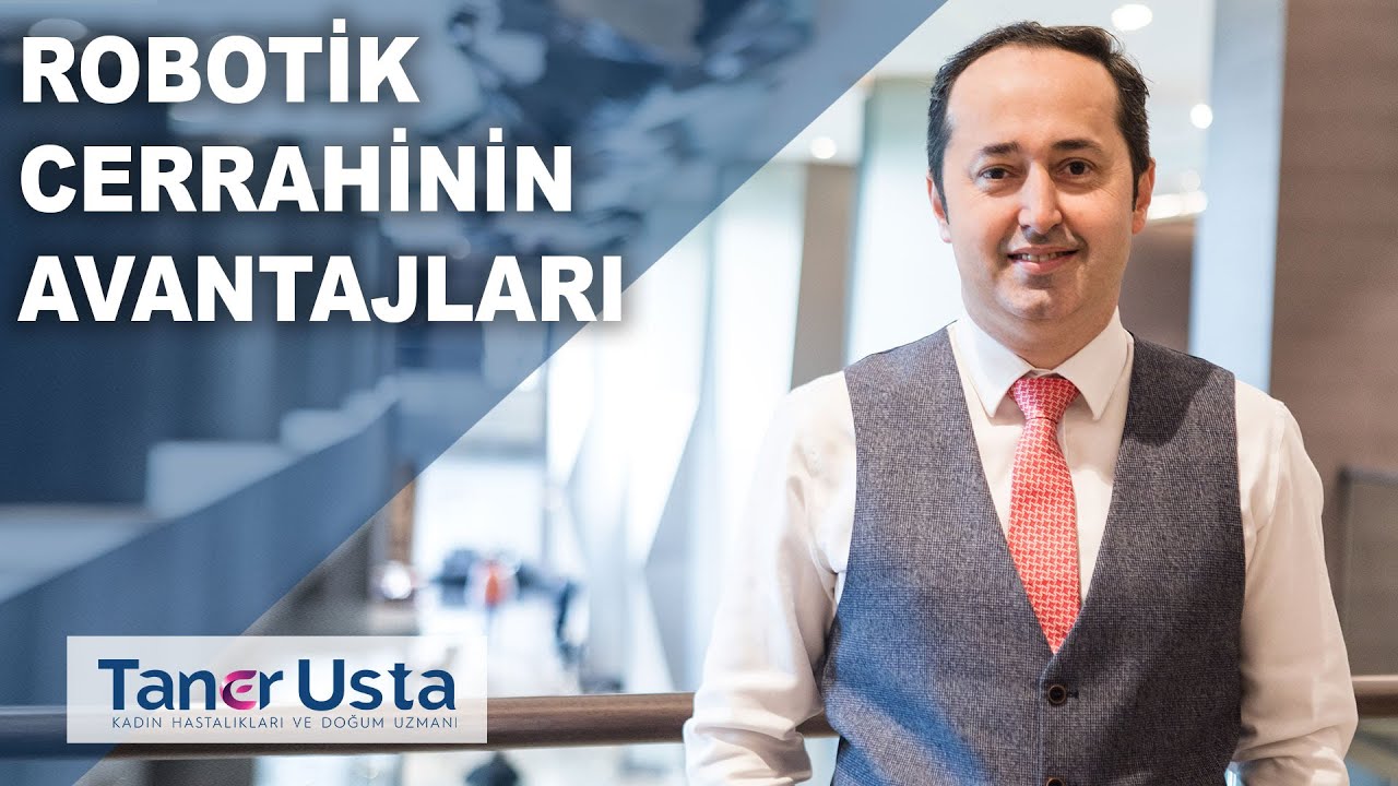 Prof. Dr. Taner Usta - Jinekolojide Robotik Cerrahi Prof. Dr. Taner Usta - Jinekolojide Robotik Cerrahi