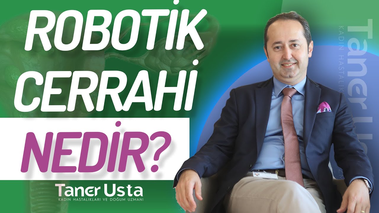 Prof. Dr. Taner Usta - Jinekolojide Robotik Cerrahi Prof. Dr. Taner Usta - Jinekolojide Robotik Cerrahi